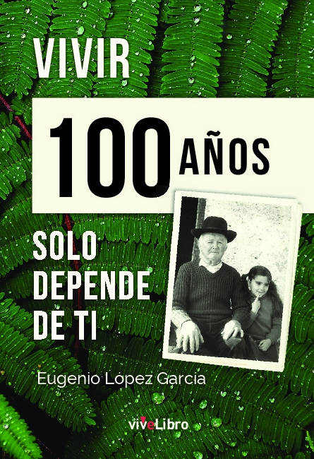 Vivir 100 años solo depende de ti