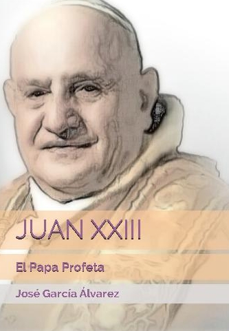 JUAN XXIII: El Papa Profeta
