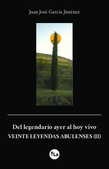 Del legendario ayer al hoy vivo. VEINTE LEYENDAS ABULENSES (II)