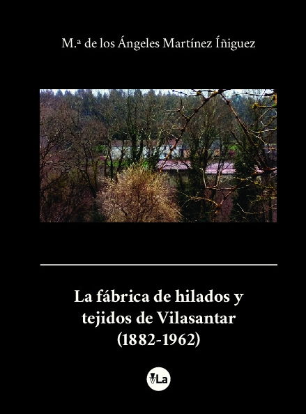 La fábrica de hilados y tejidos de Vilasantar (1882-1962)