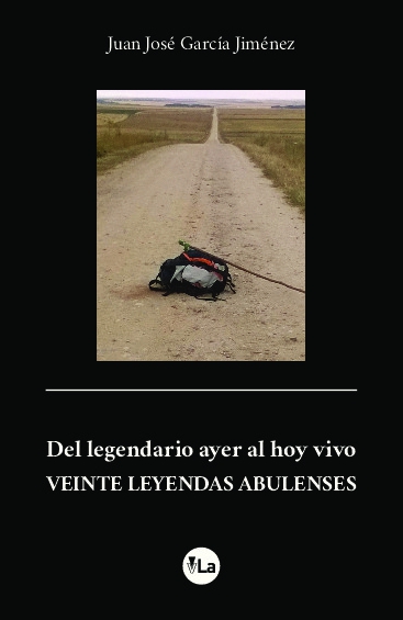 Del legendario ayer al hoy vivo; veinte leyendas abulenses