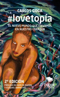 #lovetopía: EL NUEVO MUNDO QUE LLEVAMOS EN NUESTRO CORAZÓN  (2ª Edición)