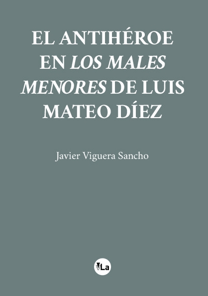 El antihéroe en los males menores de Luis Mateo Díez