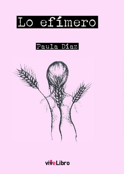 Poesía; lo efímero; Paula Díaz; vivelibro ; 