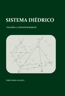 Sistema Diédrico. Volumen I, conceptos básicos