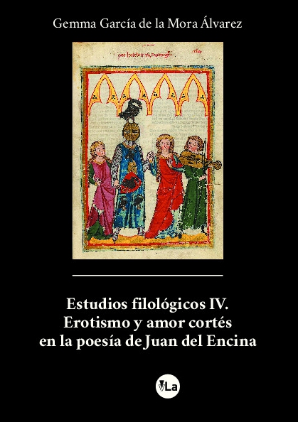 Estudios filológicos IV. Erotismo y amor cortés en la poesía de Juan del Encina