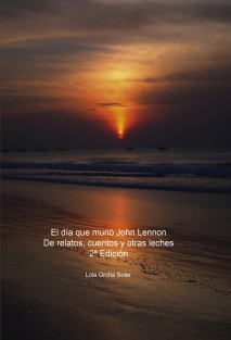 El día que murió John Lennon, De relatos, cuentos y otras leches 2ª Edición