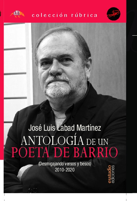 Antología de un poeta de barrio. 2010-2020. Desmigajando versos y besos 