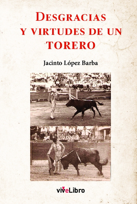 Desgracias y virtudes de un torero