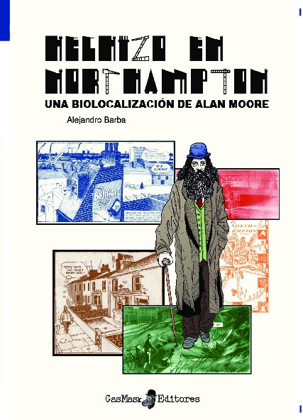 HECHIZO EN NORTHAMPTON: UNA BIOLOCALIZACIÓN DE ALAN MOORE