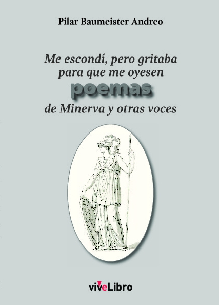 Me escondí, pero gritaba para que me oyesen poemas de Minerva y otras voces