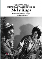 Toda una vida. Memorias y anécdotas de Mel y Xispa