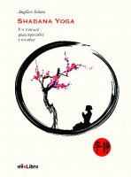Shadana Yoga. Un manual para aprender y enseñar