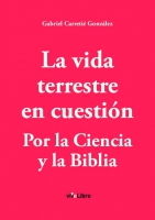 La vida terrestre en cuestión. Por la ciencia y la biblia