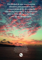  	Efectividad de una intervención educativa para aumentar las competencias de los docentes de Educación Secundaria en la detección precoz de la conducta de riesgo suicida en adolescentes. 
