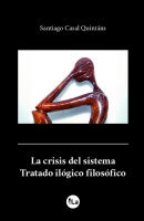 La crisis del sistema. Tratado ilógico filosófico