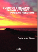 Cuentos y relatos, pasión y tabúes, poemas perdidos