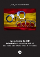 1 de octubre de 2017. Reflexión hacia un modelo policial más eficaz ante futuras crisis de soberanía