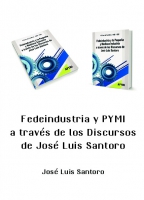 Fedeindustria y la PYMI a través de los Discursos de los de José Luis Santoro
