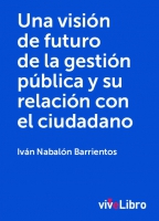 Una visión de futuro de la gestión pública y su relación con el ciudadano