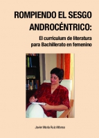 Rompiendo el sesgo androcéntrico: El currículum de literatura para Bachillerato en femenino.