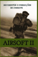Airsoft II: Movimentos e formações de combate