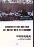La socialdemocracia ha muerto ¿Qué hacemos con el neoliberalismo?